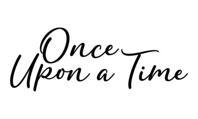 Once Upon a Time Cursive Calligraphy Black Color Text On White Background