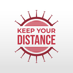 Keep Your Distance Sign. Alert to Stop the Spread of Coronavirus