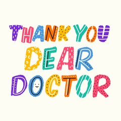 Vector illustration with doodle colorful lettering phrase. Thank you dear doctor. Positive typography poster, greeting card design template