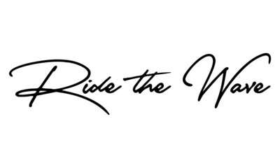 Ride the Wave Cursive Calligraphy Black Color Text On White Background