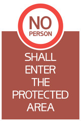 No person shall enter  the protected area.
Illustratively-graphic poster with text information in red and white color.