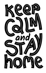 Keep calm stay home lettering quote about coronavirus quarantine and prevention in doodle cut out style. Hand drawn letters for posters, flyers, t-shirts. Vector design element. Isolated silhouette.