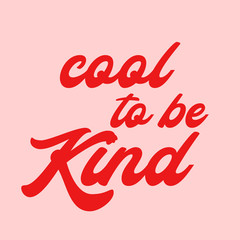 Cool to be kind. Fun typographic design with pink background