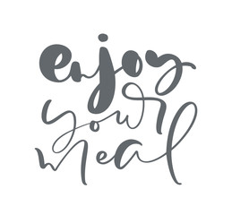 Enjoy Your Meal calligraphy lettering vector Kitchen text for food blog. Hand drawn cute quote design cooking element. For restaurant, cafe or banner, poster