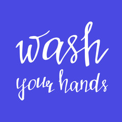 Wash your hands. Vector illustration of handwritten lettering. Health care and hygiene.
