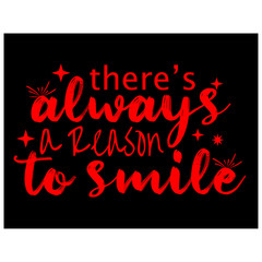 There's always a reason to smile. Inspirational quote