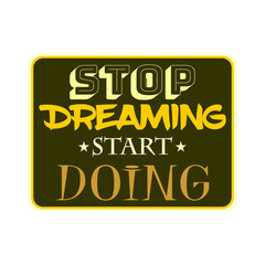  Typography card, image with lettering. Design for t-shirt and prints. Stop Dreaming start doing.