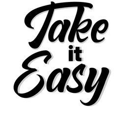 Take it easy.motivational hand lettering. vector illustration.