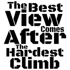 Motivational Quote - The best view comes after the hardest climb. Vector illustration