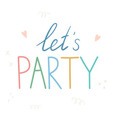 Lets party lettering.Flat hand drawn illustration. Birthday party celebration invitation card isolated design element.For the design of postcards, posters, invitations.