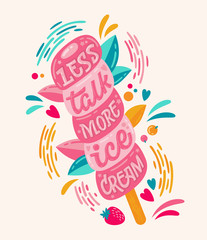 Less talk more ice cream - Colorfull illustration with ice cream lettering for decoration design.