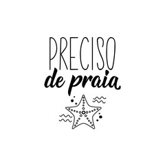 I need beach in Portuguese. Lettering. Ink illustration. Modern brush calligraphy.