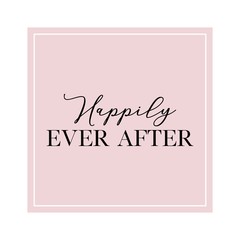 Calligraphy invitation card, banner or poster graphic design handwritten lettering vector element. Happily ever after quote.