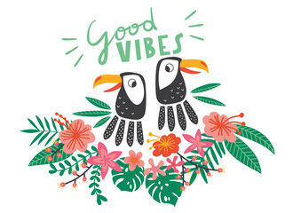GOOD VIBES lettering toucan with exotic flowers and leaves