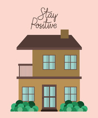 Fototapeta premium Stay positive at home and brown house building vector design