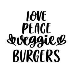 The hand-drawing inscription: Love, peace, veggie burgers. Image isolated on white background. It can be used for cards, brochures, poster, menu etc.