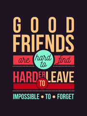 Inspirational Typography Creative Motivational Quote Poster Design. Grunge Background Quote For Tote Bag or T-Shirt Design.  Friendship Quote. Good Friends are hard to find.