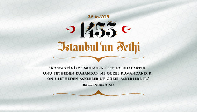 29 Mayıs 1453 istanbul'un Fethi Kutlu Olsun, Translation: 29 may Day is Happy Conquest of Istanbul. Fall of Constantinople in 1453. 