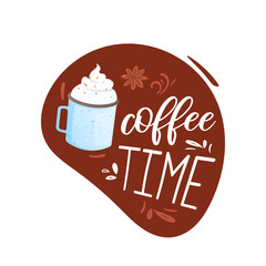 Coffee time label with lettering and cup of drink.