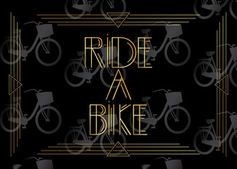 Art Deco Ride a Bike text. Decorative greeting card, sign with vintage letters.