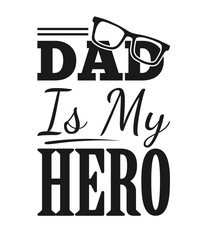 Happy fathers day, Dad is my hero Vector typography Concept for tshirt print, postcard, flyer template, decor element, Vector illustration.