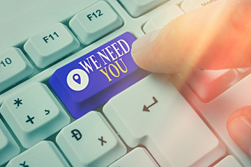 Conceptual hand writing showing We Need You. Concept meaning asking someone to work together for...