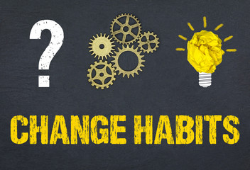 Change habits
