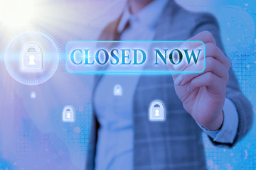 Conceptual hand writing showing Closed Now. Concept meaning of a business having ceased trading...
