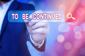 Word writing text To Be Continued. Business photo showcasing indicate that the story continues in...