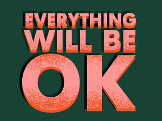 Everything will be OK. Colorful lettering phrase isolated on green background. Design element for print, t-shirt, poster, holiday greeting cards, logo, sticker, banner, print.