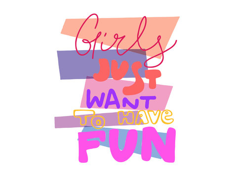 Girls just want to have fun. Sticker for social media content. Vector hand drawn illustration design. Bubble pop art comic style poster, t shirt print, post card, video blog cover