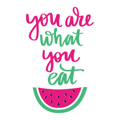 You are what you eat. Vector hand drawn lettering quote about healthy food.