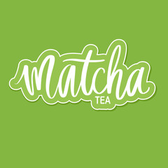 Matcha tea green poster, label, logo. Hand drawn lettering phrase.