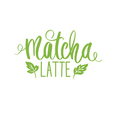 Matcha tea green poster, label, logo. Hand drawn lettering phrase.