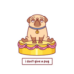 cartoon pug dog character with medal sitting on a pedestal vector illustration with hand drawn lettering quote - i don't give a pug