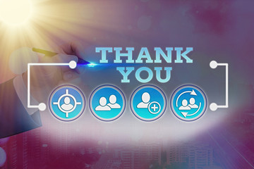 Word writing text Thank You. Business photo showcasing a polite expression used when acknowledging...