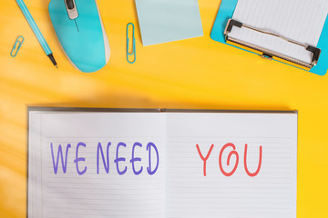 Writing note showing We Need You. Business concept for asking someone to work together for certain...