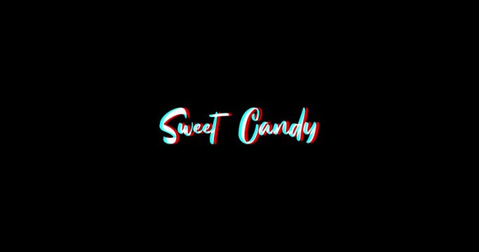 Sweet Candy Typography Text Glitch Effect  Animation on Black Background
-4K Resolution