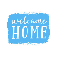 Hand sketched Welcome Home quote. Lettering for poster, sticker, flyer, header, card, advertisement, announcement..