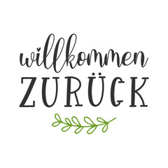 Hand sketched Wilkommen Zurück quote in German. Translated Welcome Back. Lettering for poster, flyer, header, card, advertisement, announcement..