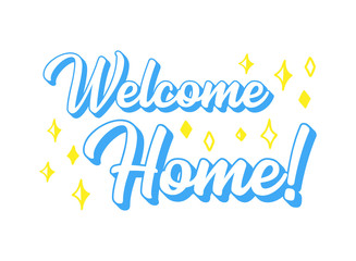 Hand sketched Welcome Home quote. Lettering for poster, sticker, flyer, header, card, advertisement, announcement..