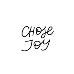 Chose joy quote lettering. Calligraphy inspiration graphic design typography element. Hand written postcard. Cute simple black vector sign. Geometric simple forms background.
