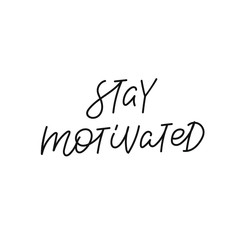 Stay motivated quote lettering. Calligraphy inspiration graphic design typography element. Hand written postcard. Cute simple black vector sign. Geometric simple forms background.