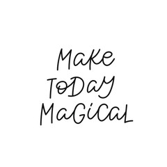 Make today magical quote lettering. Calligraphy inspiration graphic design typography element. Hand written postcard. Cute simple black vector sign. Geometric simple forms background.