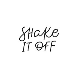 Shake it off quote lettering. Calligraphy inspiration graphic design typography element. Hand written postcard. Cute simple black vector sign. Geometric simple forms background.