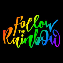 Follow the Rainbow - modern hand lettering text. Design print for t-shirt, label, sticker, greeting card, banner, poster. Vector colorful illustration on  background. 
