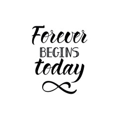 Forever begins today. Vector illustration. Lettering. Ink illustration. t-shirt design