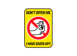 Signage - Don't offer me I have given up