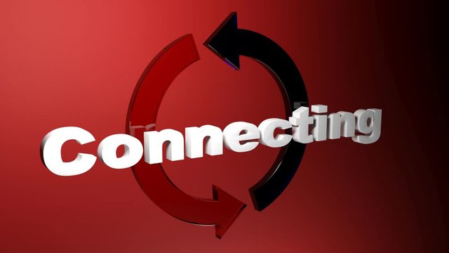 A background image with the write CONNECTING, in front of a blue and a red arrow cycling in circle, on a red background - 3D rendering video clip
