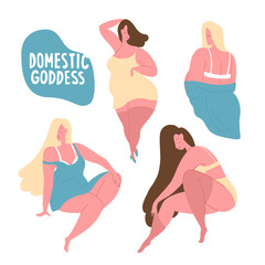 A set of confident poses.  Romantic girls are domestic  goddesses in underwear, home clothes.  Body positivity, respect and love for yourself.  Flat bright vector illustration, minimal style.